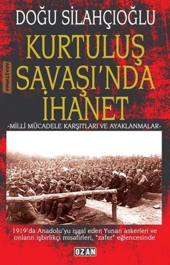 Kurtuluş Savaşı'nda İhanet - Milli Mücadele Karşıtları ve Ayaklanmalar Doğu Silahçıoğlu Ozan Yayıncılık