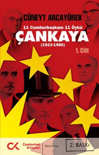 Çankaya (1923-1980) 11 Cumhurbaşkanı 11 Öykü - 1.Cilt Cüneyt Arcayürek Cumhuriyet Kitapları