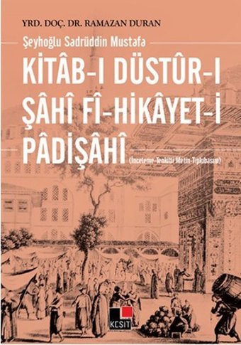 Kitab-ı Düstur-ı Şahi Fi-Hikayet-i Padişahı Ramazan Duran Kesit Yayınları