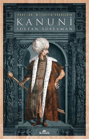 Kanuni Sultan Süleyman M. Tayyib Gökbilgin Kronik Kitap