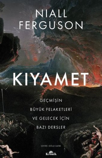 Kıyamet-Geçmişin Büyük Felaketleri ve Gelecek İçin Bazı Dersler Niall Ferguson Kronik Kitap