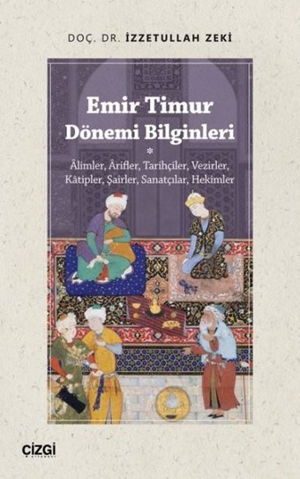 Emir Timur Dönemi Bilginleri İzzetullah Zeki Çizgi Kitabevi