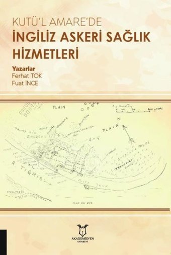 Kutü'l Amare'de İngiliz Askeri Sağlık Hizmetleri Ferhat Tok, Fuat İnce Akademisyen Kitabevi
