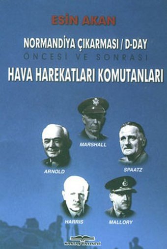 Normandiya Çıkarması / D-Day Öncesi ve Sonrası Hareketları Komutanları Esin Akan Kastaş Yayınları