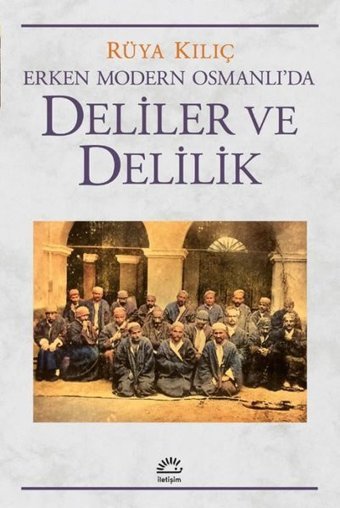 Deliler ve Delilik - Erken Modern Osmanlı'da Rüya Kılıç İletişim Yayınları