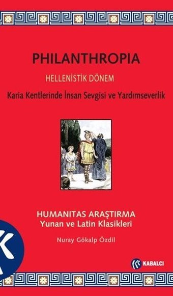 Philanthropia - Hellenistik Dönem Nuray Gökalp Özdil Kabalcı Yayınevi