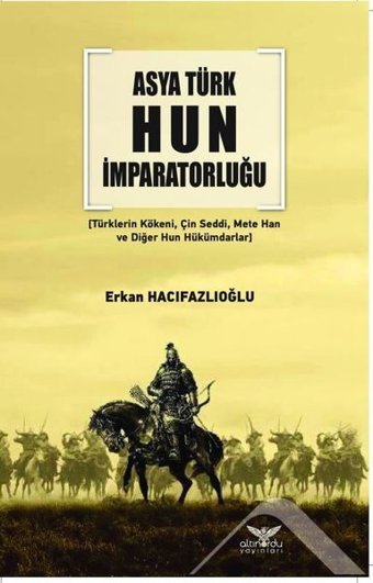 Asya Türk Hun İmparatorluğu Erkan Hacıfazlıoğlu Altınordu