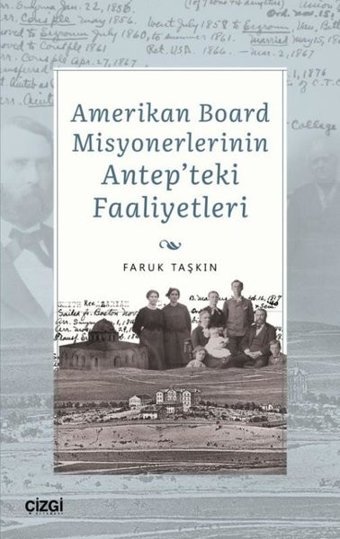 Amerikan Board Misyonerlerinin Antep'teki Faaliyetleri Faruk Taşkın Çizgi Kitabevi