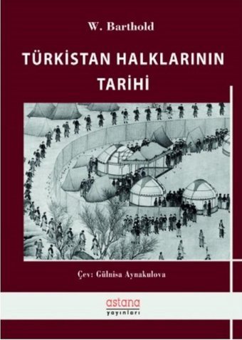 Türkistan Halklarının Tarihi Wilhelm Barthold Astana Yayınları