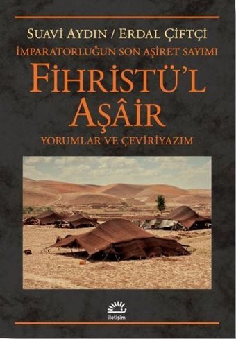 Fihristü'l Aşair: İmparatorluğun Son Aşiret Sayımı - Yorumlar ve Çeviriyazım Erdal Çiftçi İletişim Yayınları