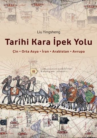 Tarihi Kara İpek Yolu Liu Yingsheng Canut Yayınevi