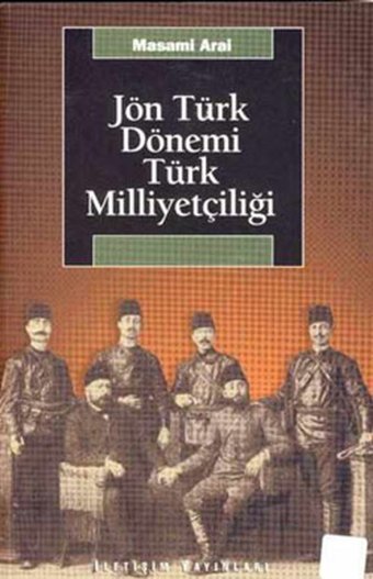 Jön Türk Dönemi Türk Milliyetçiliği Masami Arai İletişim Yayınları