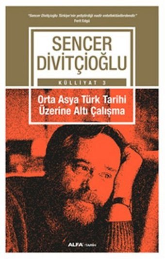 Orta Asya Türk Tarihi Üzerine Altı Çalışma Sencer Divitçioğlu Alfa Yayıncılık