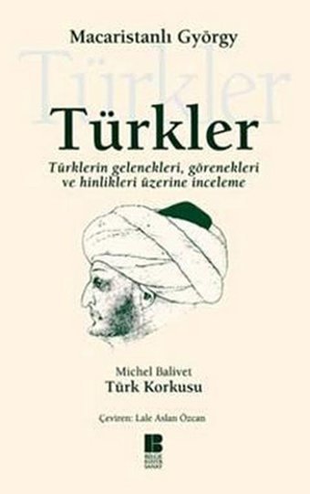 Türkler - Türklerin GelenekleriGörenekleri ve Hinlikleri Üzerine İnceleme Michel Balivet Bilge Kültür Sanat