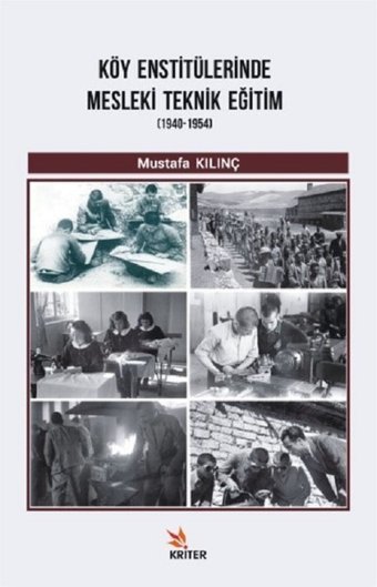 Köy Enstitülerinde Mesleki Teknik Eğitim 1940-1954 Mustafa Kılınç Kriter