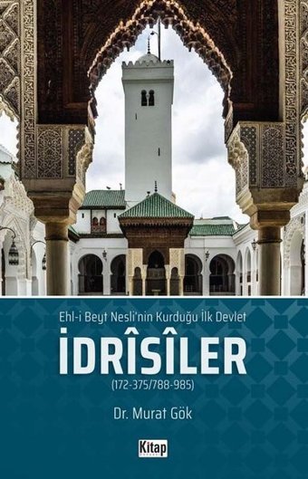 Ehl'i Beyt Neslinin Kurduğu İlk Devlet: İdrisiler Murat Gök Kitap Dünyası