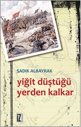 Yiğit Düştüğü Yerden Kalkar Sadık Albayrak İz Yayıncılık