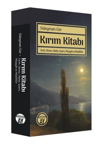 Kırım Kitabı: Tarih Ulema Udeba Şuara Meşayih ve Müellifler Süleyman Gür Büyüyenay Yayınları