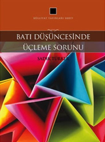 Batı Düşüncesinde Üçleme Sorunu Sadık Türker İnsan Yayınları