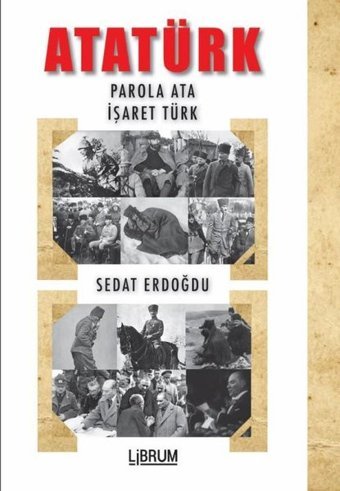 Atatürk: Parola Ata - İşaret Türk Sedat Erdoğdu Librum Kitap