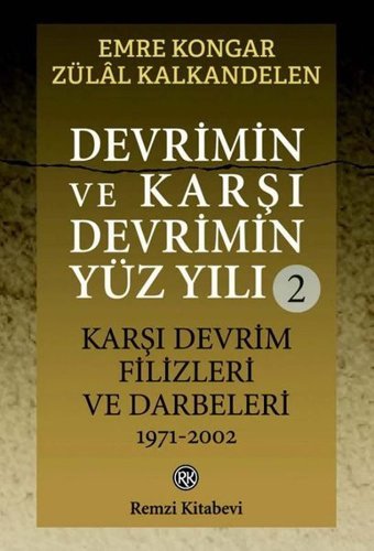 Devrimin ve Karşı Devrimin Yüz Yılı 2 - Karşı Devrim Filizleri ve Darbeleri 1971-2002 Emre Kongar Remzi Kitabevi