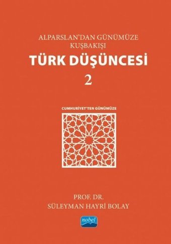 Alparslan'dan Günümüze Kuşbakışı Türk Düşüncesi - 2 Süleyman Hayri Bolay Nobel Akademik Yayıncılık