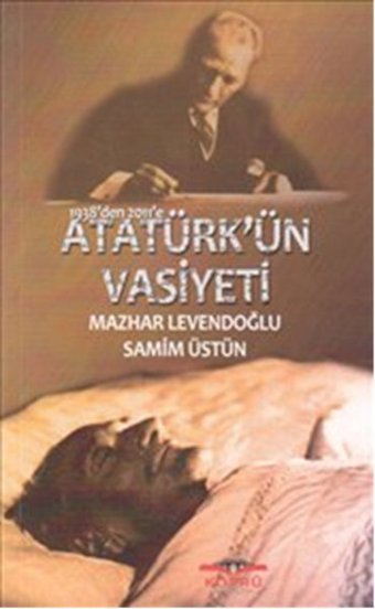 1938'den 2011'e Atatürk'ün Vasiyeti Samim Üstün, M. Levendoğlu Köprü Kitapları