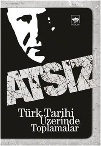 Türk Tarihi Üzerinde Toplamalar Hüseyin Nihal Atsız Ötüken Neşriyat