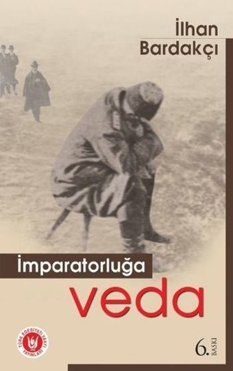 İmparatorluğa Veda İlhan Bardakçı Türk Edebiyatı Vakfı Yayınları