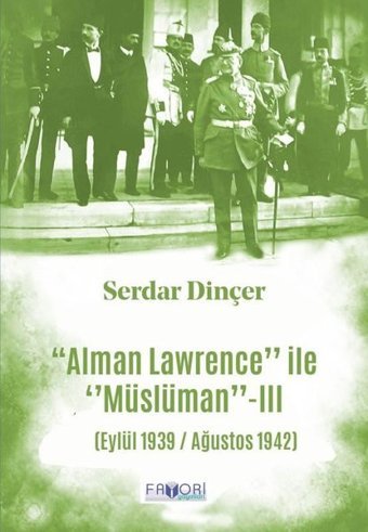 Alman Lawrence İle Müslüman - 3 (Eylül 1939 / Ağustos 1942) Serdar Dinçer Favori Yayınları