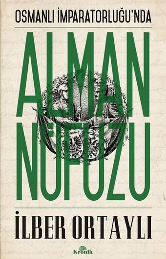 Osmanlı İmparatorluğu'nda Alman Nüfuzu İlber Ortaylı Kronik Kitap
