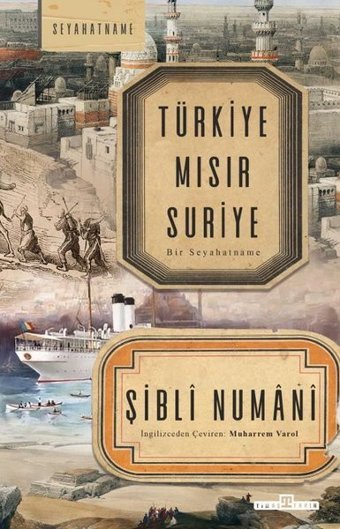 Türkiye Mısır Suriye - Bir Seyahatname Şibli Numani Timaş Yayınları