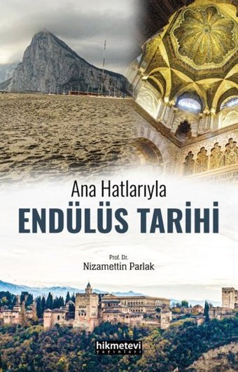 Endülüs Tarihi - Ana Hatlarıyla Nizamettin Parlak Hikmetevi Yayınları