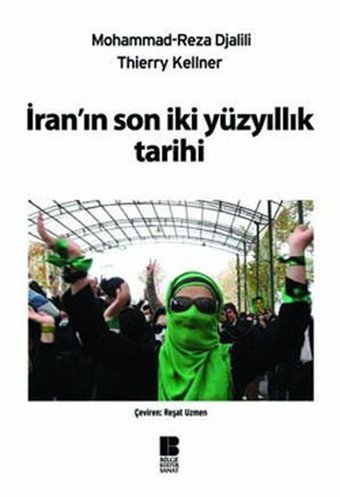 İran'ın Son İki Yüzyıllık Tarihi Reza Djalili, Thierry Kellner Bilge Kültür Sanat