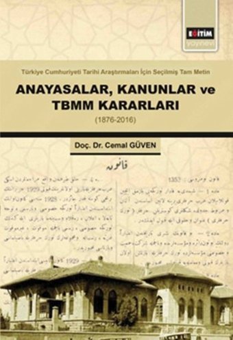 Anayasalar Kanunlar ve TBMM Kararları - 1876-2016 Cemal Güven Eğitim Yayınevi