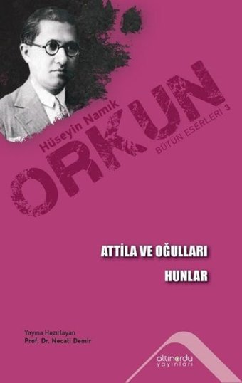 Atilla ve Oğulları - Hunlar Hüseyin Namık Orkun Altınordu