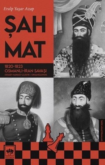 Şah Mat: 1820-1823 Osmanlı - İran Savaşı Eralp Yaşar Azap Ötüken Neşriyat