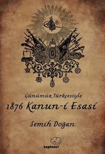 Günümüz Türkçesiyle 1876 Kanun-i Esasi Kolektif Sapiens