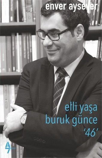 Elli Yaşa Buruk Günce - 46 Enver Aysever A7 Kitap