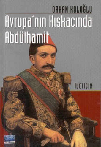 Avrupanın Kıskacında Abdülhamit Orhan Koloğlu İletişim Yayınları