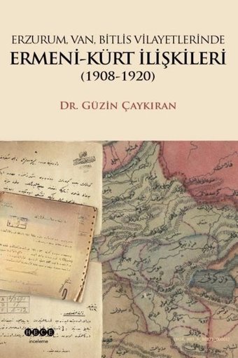 Erzurum Van Bitlis Vilayetlerinde Ermeni - Kürt İlişkileri 1908 - 1920 Güzin Çaykıran Hece Yayınları
