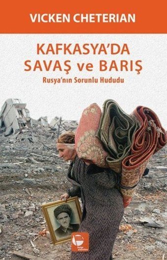 Kafkasyada Savaş ve Barış Vicken Cheterian Belge Yayınları