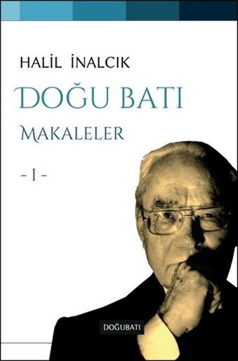 Doğu Batı-Makaleler 1 Halil İnalcık Doğu Batı Yayınları