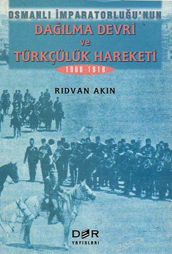 Osmanlı İmparatorluğu Dağılma Devri Ve Türkçülük Hareketi Rıdvan Akın Der Yayınları