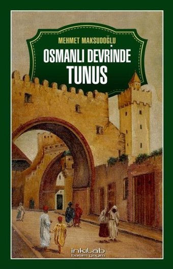 Osmanlı Devrinde Tunus Mehmet Kurtoğlu İnkılab Yayınları