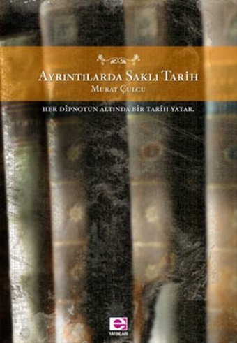 Ayrıntılarda Saklı Tarih Murat Çulcu E Yayınları