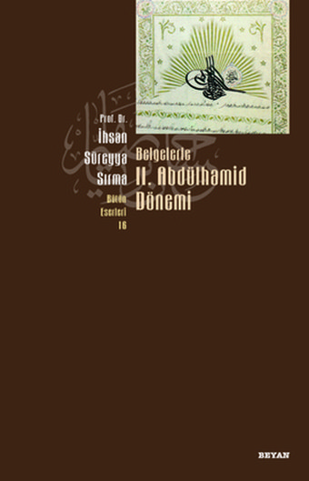 Belgelerle 2. Abdülhamid Dönemi Süreyya Sırma Beyan Yayınları