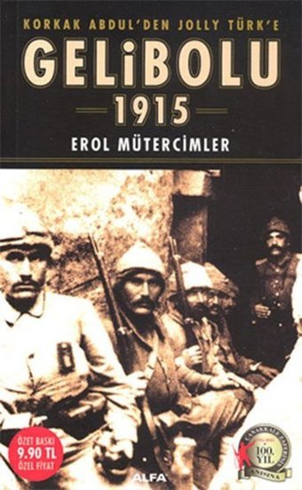 Korkak Abdulden JollyTürk'e Gelibolu 1915 Erol Mütercimler Alfa Yayıncılık