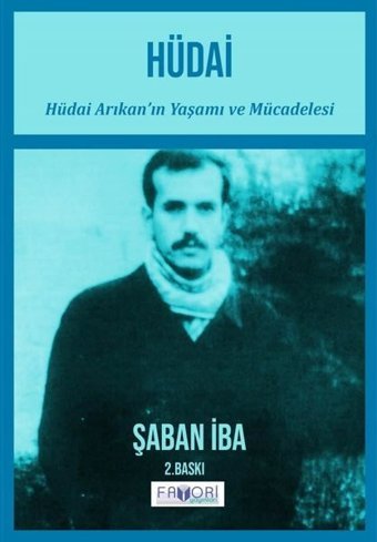 Hüdai - Hüdai Arıkan'ın Yaşamı ve Mücadelesi Şaban İba Favori Yayınları
