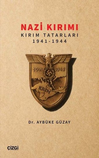 Nazi Kırımı: Kırım Tatarları 1941 - 1944 Aybüke Güzay Çizgi Kitabevi